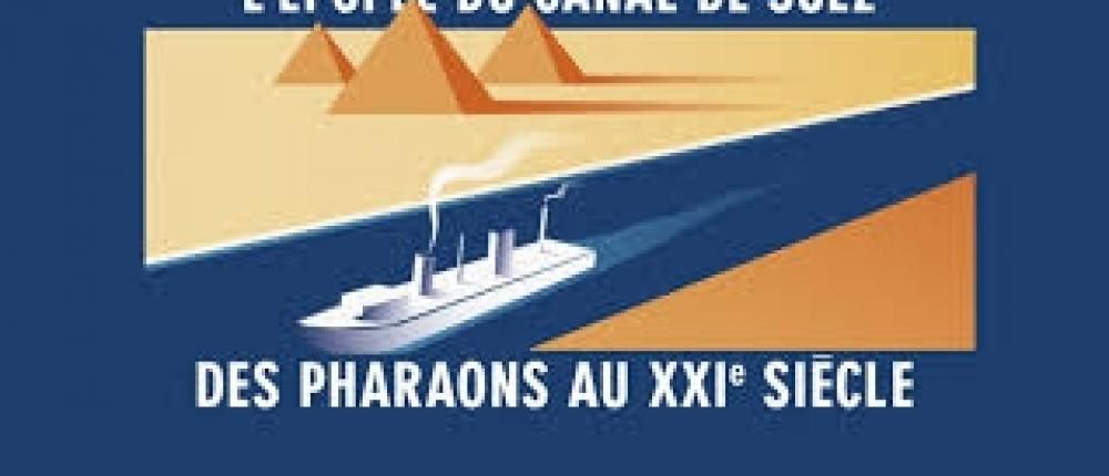Des pharaons au XXIe siècle - L'épopée du canal de Suez